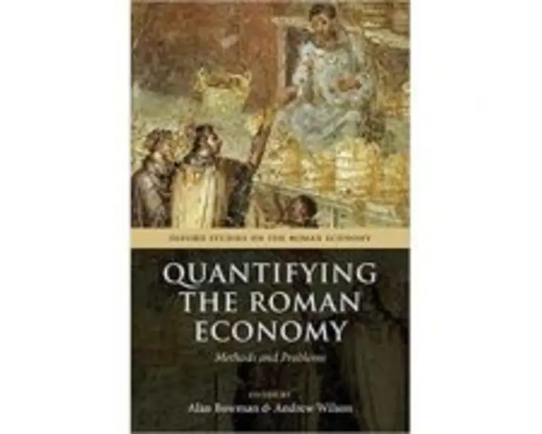 Quantifying the Roman Economy: Methods and Problems - Alan Bowman, Andrew Wilson