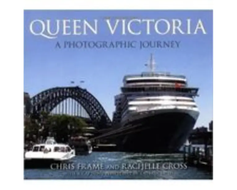 Queen Victoria. A Photographic Journey - Chris Frame, Rachelle Cross
