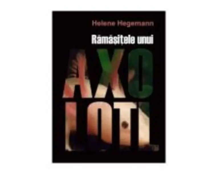 Ramasitele unui Axolotl - Helene Hegemann