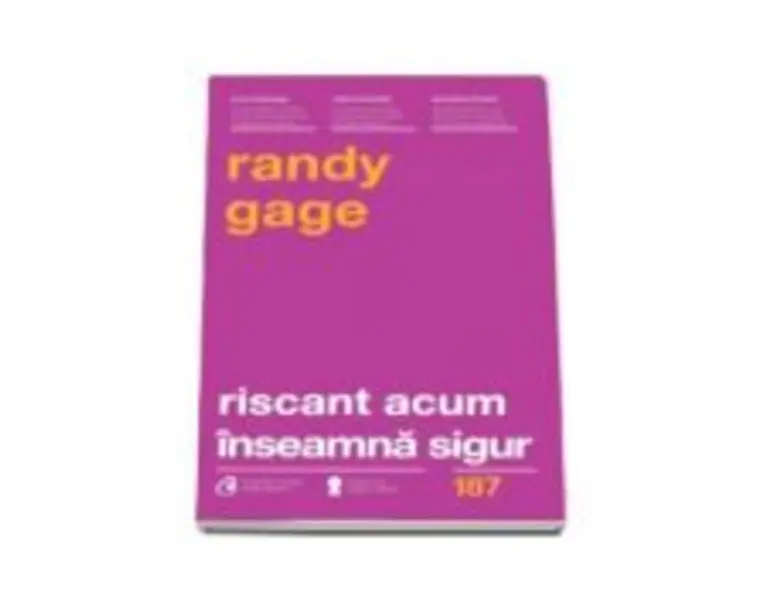 Riscant acum inseamna sigur. Regulile s-au schimbat...-Randy Gage
