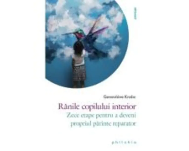 Ranile copilului interior. Zece etape pentru a deveni propriul parinte reparator - Genevieve Krebs