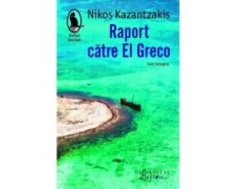 Raport catre El Greco - Nikos Kazantzakis