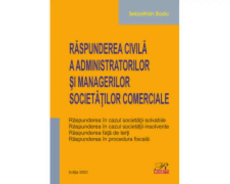 Raspunderea civila a administratorilor si managerilor societatilor comerciale - Sebastian Bodu