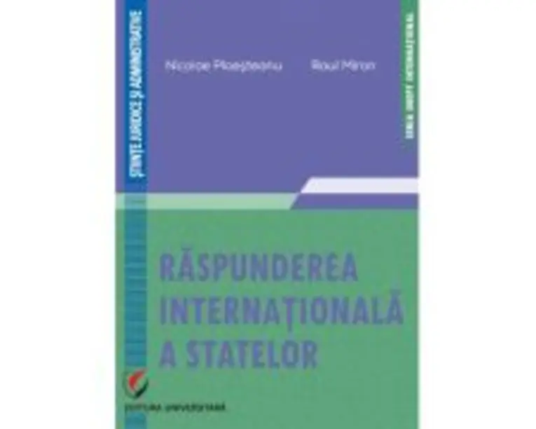 Raspunderea internationala a statelor - Nicolae Ploesteanu, Raul Miron