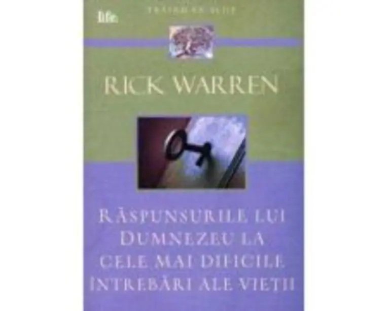 Raspunsurile lui Dumnezeu la cele mai dificile intrebari ale vietii - Rick Warren