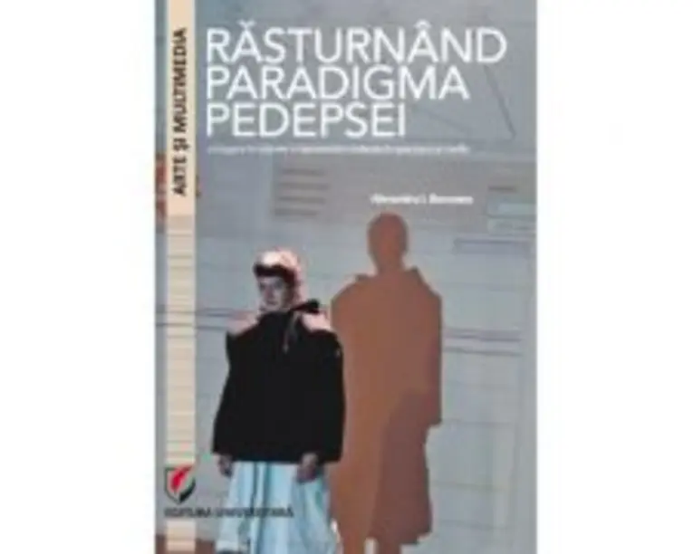 Rasturnand paradigma pedepsei. O imagine in miscare a reprezentarii violentei in spectacol si media - Alexandru I. Berceanu