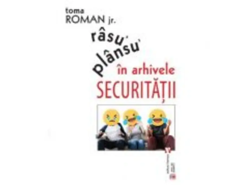 Rasu᾽ plansu᾽ in arhivele Securitatii - Toma Roman Jr.