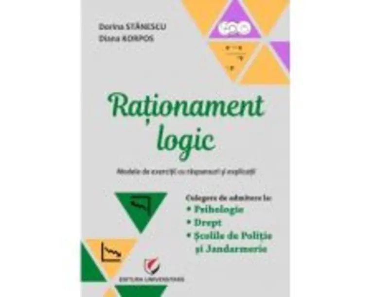 Rationament logic. Modele de exercitii cu raspunsuri si explicatii - Dorina Stanescu, Diana Korpos