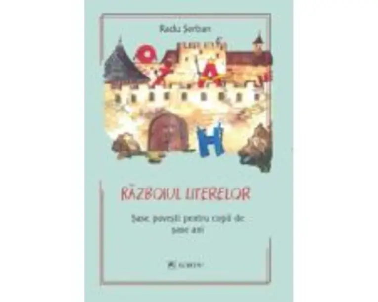 Razboiul literelor. 6 povesti pentru copii de 6 ani - Radu Serban