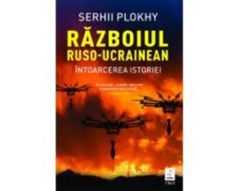 Razboiul ruso-ucrainean. Intoarcerea istoriei - Serhii Plokhy