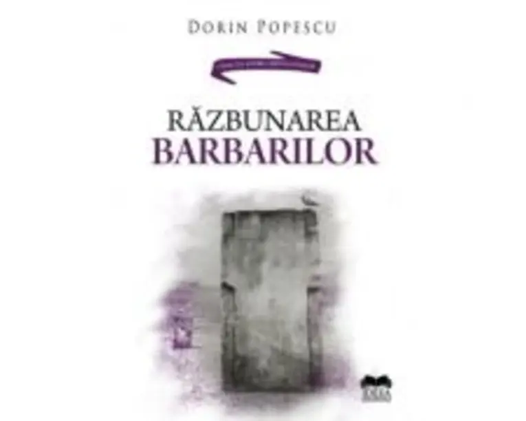 Razbunarea barbarilor - Dorin Popescu
