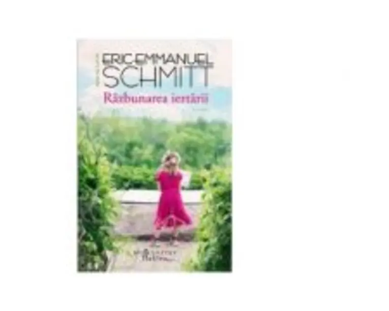 Razbunarea iertarii - Eric-Emmanuel Schmitt
