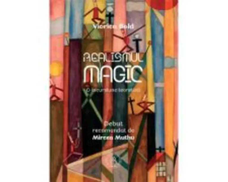 Realismul magic. O incursiune teoretica - Viorica Bold