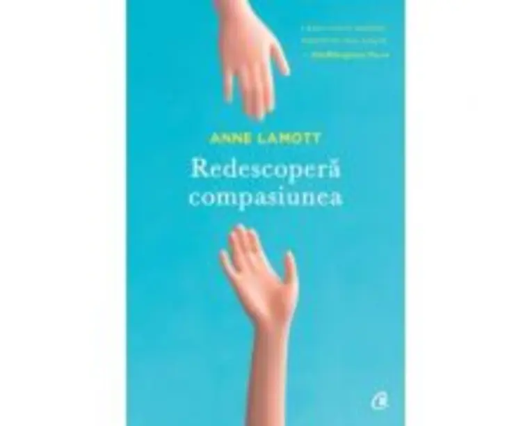 Redescopera compasiunea - Anne Lamott
