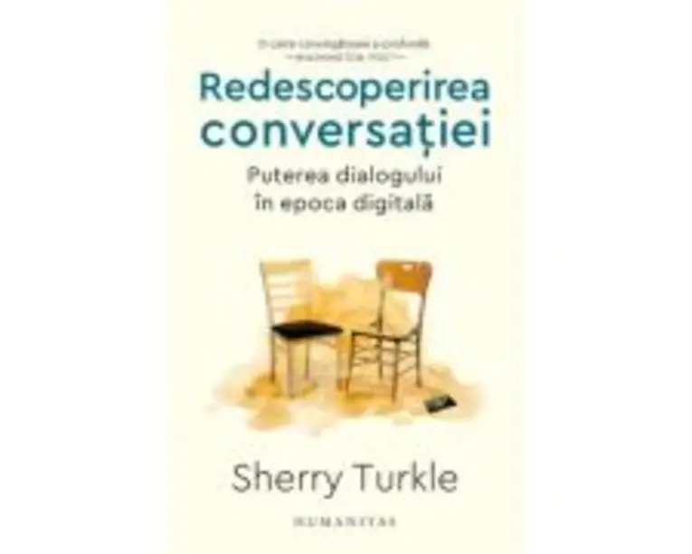 Redescoperirea conversatiei. Puterea dialogului in epoca digitala - Sherry Turkle