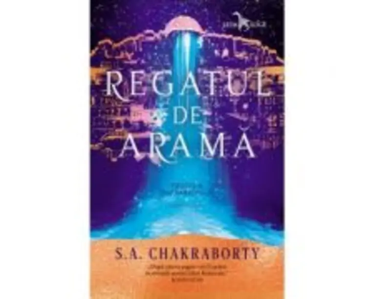 Regatul de arama. Cartea a doua din Trilogia Daevabadului - S. A. Chakraborty