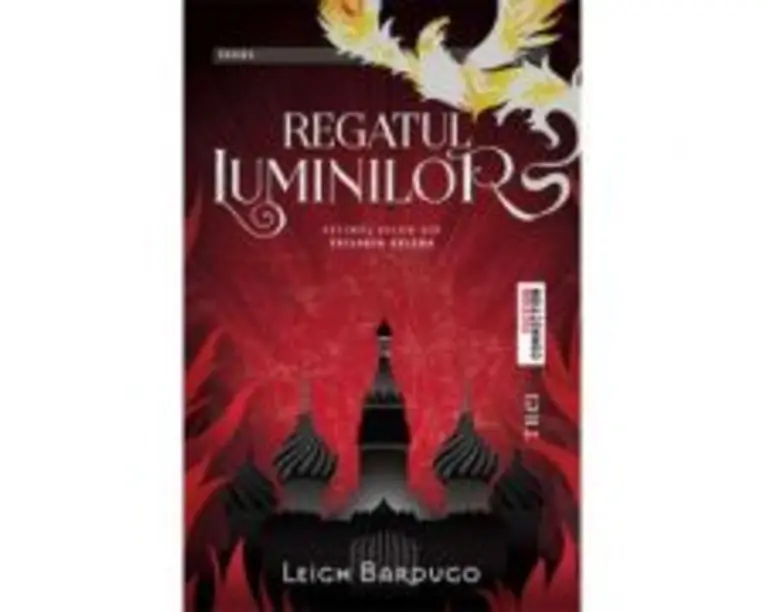 Regatul Luminilor - Leigh Bardugo. Ultimul volum din Trilogia Grisha