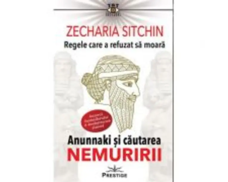 Regele care a refuzat sa moara. Editia a 2-a - Zecharia Sitchin