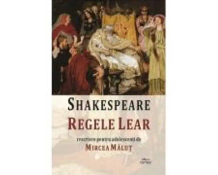 Regele Lear. Rescriere pentru adolescenti - William Shakespeare, Mircea Malut