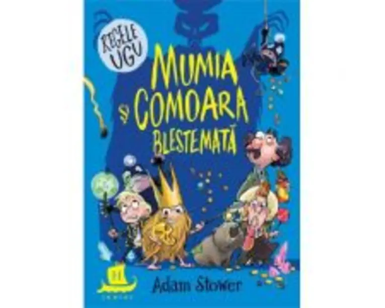 Regele Ugu. Mumia si comoara blestemata - Adam Stower