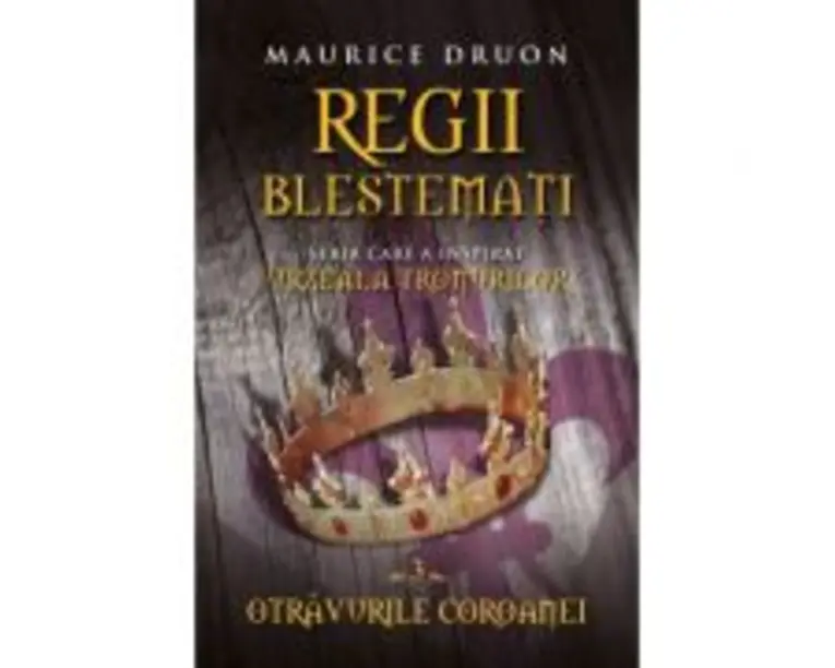 Regii blestemati (volumul 3). Otravurile coroanei - Maurice Druon