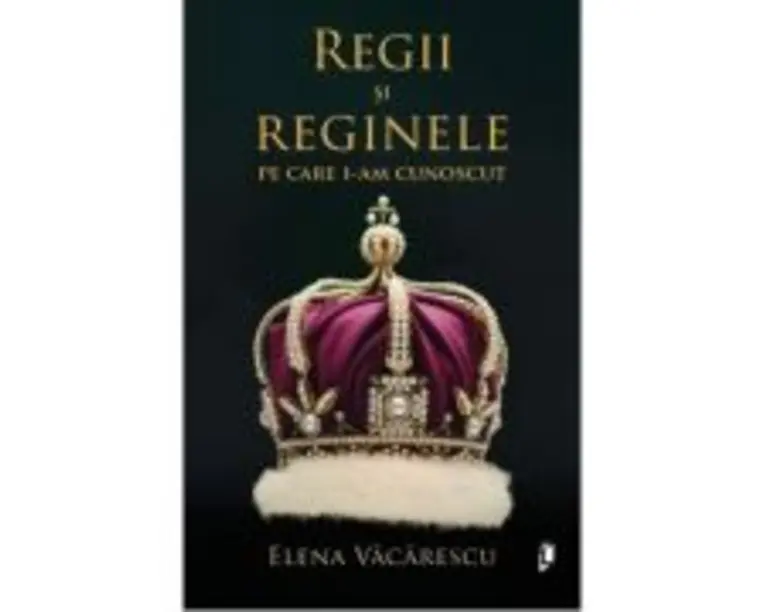 Regii si Reginele pe care i-am cunoscut - Elena Vacarescu
