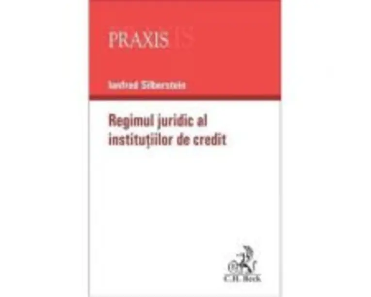 Regimul juridic al institutiilor de credit - Silberstein Ianfred