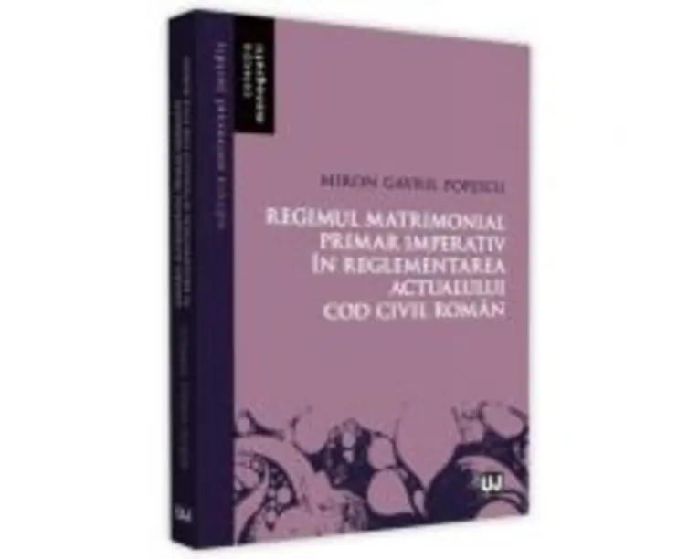 Regimul matrimonial primar imperativ in reglementarea actualului Cod civil roman - Miron Gavril Popescu