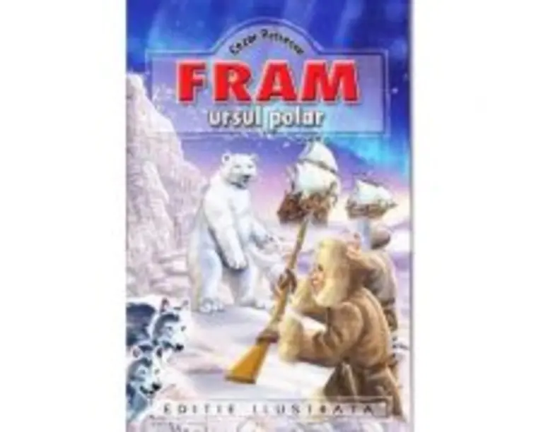 Fram, ursul polar. Editie ilustrata - Cezar Petrescu