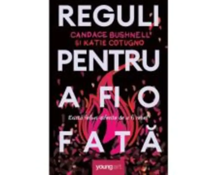 Reguli pentru a fi o fata - Candace Bushnell, Katie Cotugo