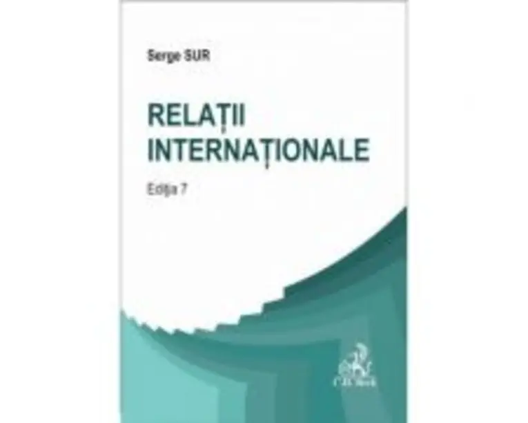 Relatii internationale, Editia a 7-a - Serge Sur