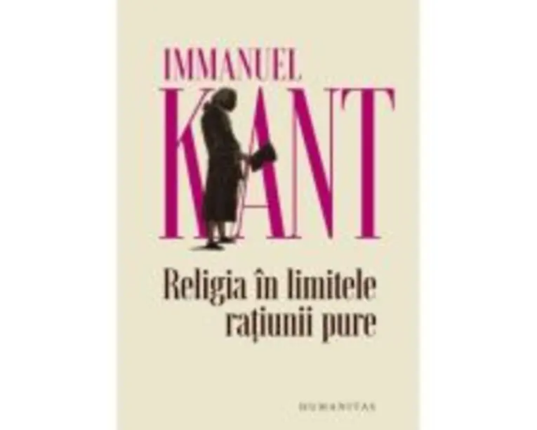 Religia in limitele ratiunii pure - Immanuel Kant