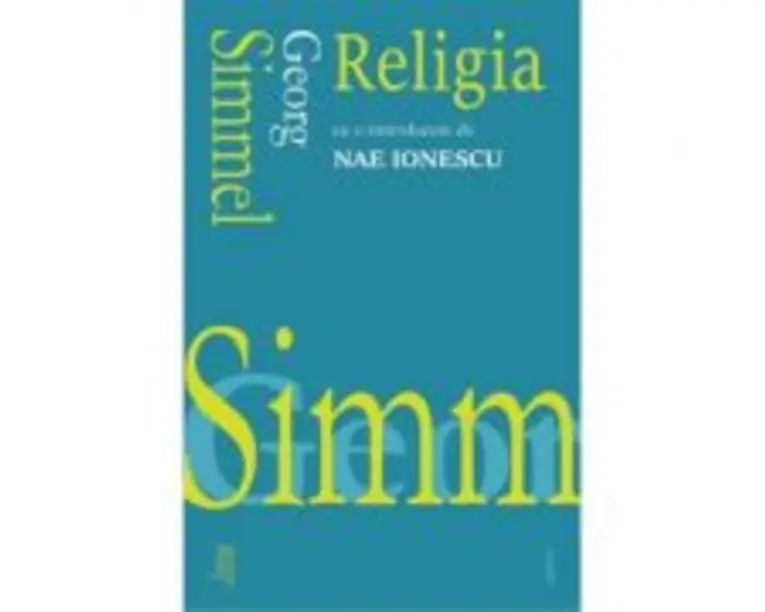 Religia. Cu o introducere de Nae Ionescu - Georg Simmel