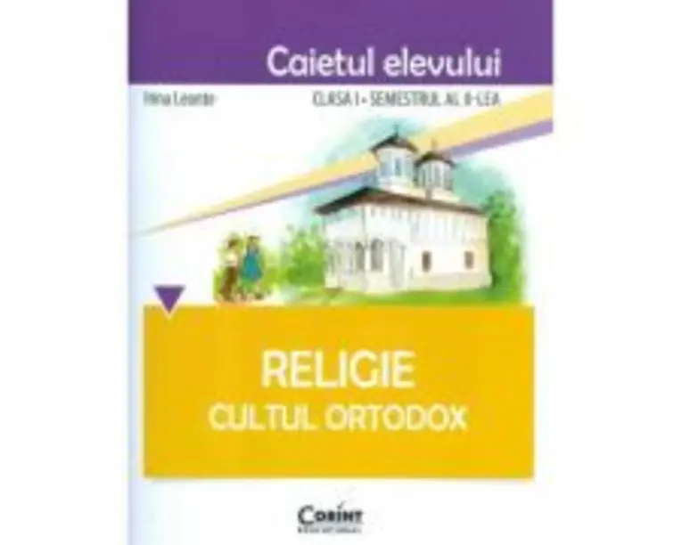Caietul elevului pentru Religie. Cultul ortodox. Clasa 1 semestrul 2 - Irina Leonte