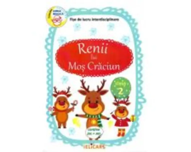 Renii lui Mos Craciun. Clasa 2. Fise de lucru interdisciplinare