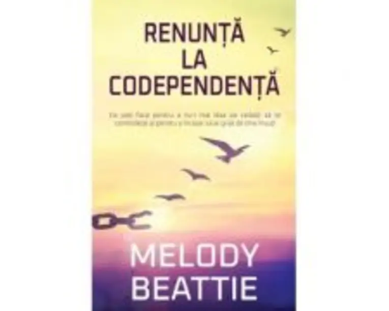 Renunta la codependenta - Melody Beattie