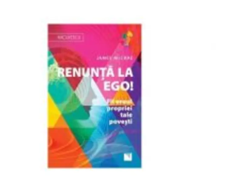Renunta la Ego! Fii eroul propriei tale povesti!