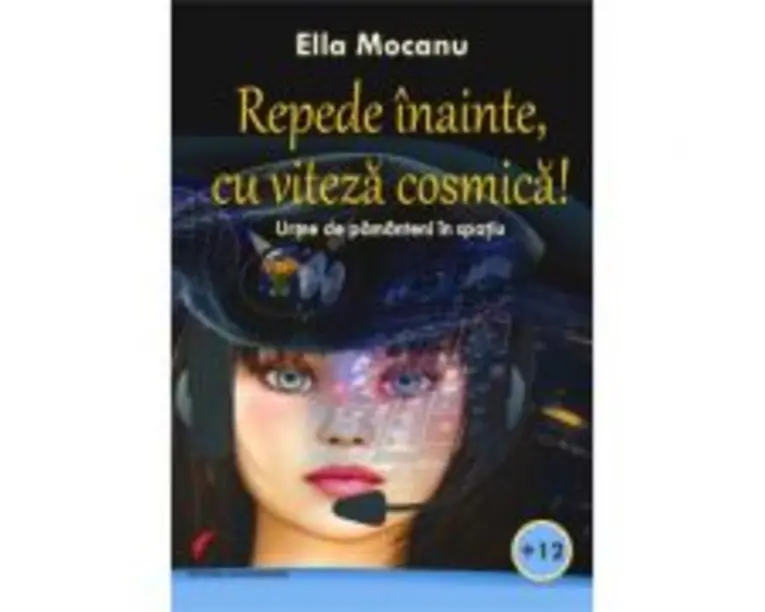 Repede inainte, cu viteza cosmica! - Ella Mocanu