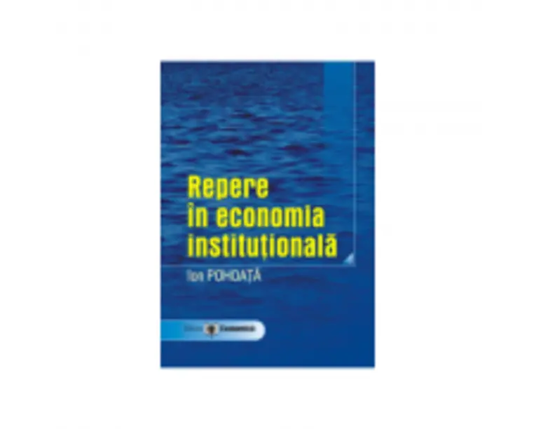 Repere in economia institutionala - Ion Pohoata