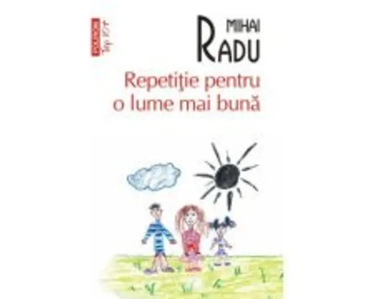 Repetitie pentru o lume mai buna (editie de buzunar) - Mihai Radu