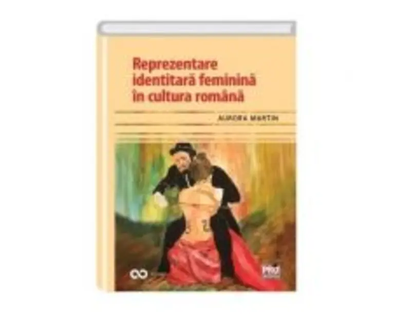 Reprezentare identitara feminina in cultura romana - Aurora Martin