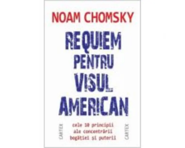 Requiem pentru visul american. Cele 10 principii ale concentrarii bogatiei si puterii - Noam Chomsky