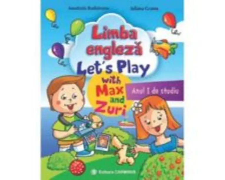 Limba engleza. Anul 1 de studiu. Let’s Play with Max and Zuri - A. Budisteanu, I. Grama