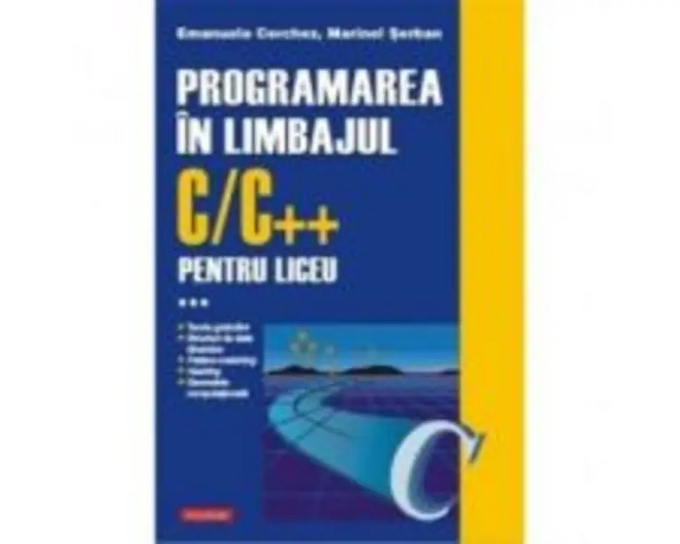 Programarea in limbajul C/C++ pentru liceu, Volumul 3 - Emanuela Cerchez, Marinel-Paul Serban