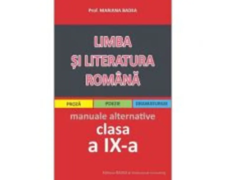 Limba si literatura romana clasa a 9-a, manuale alternative (proza, poezie, dramaturgie) - Mariana Badea