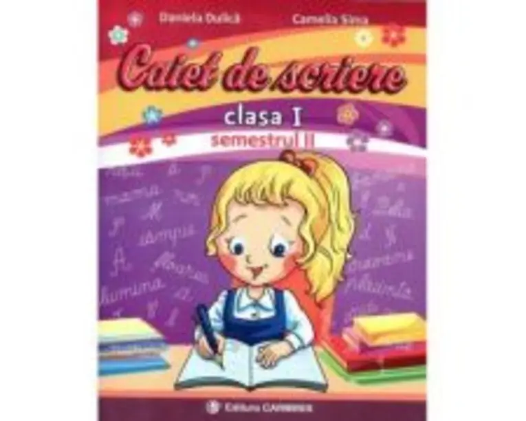 Caiet de scriere. Clasa 1. Semestrul 2 - Daniela Dulica