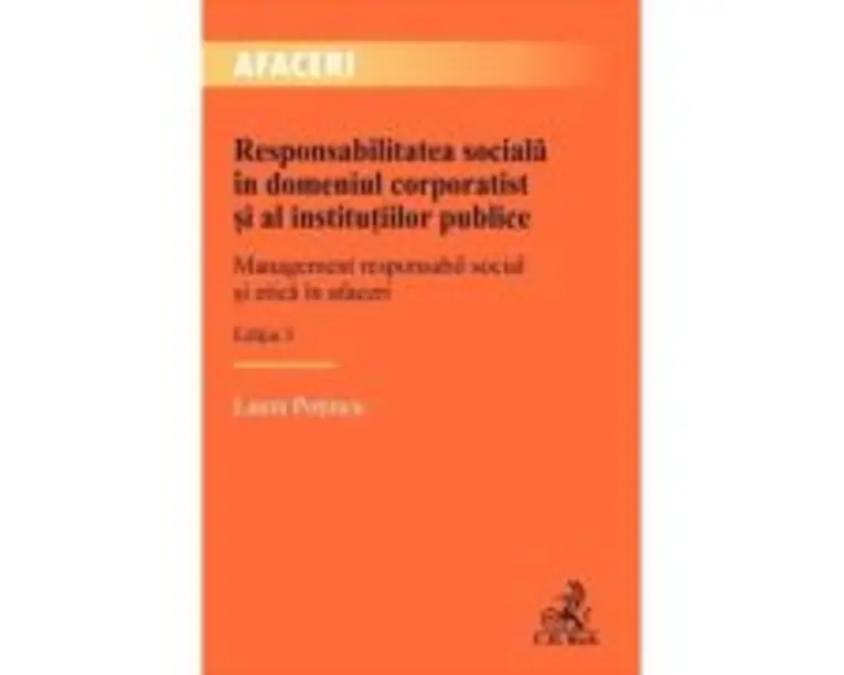 Responsabilitatea sociala in domeniul corporatist si al institutiilor publice. Editia 3 - Laura Potincu