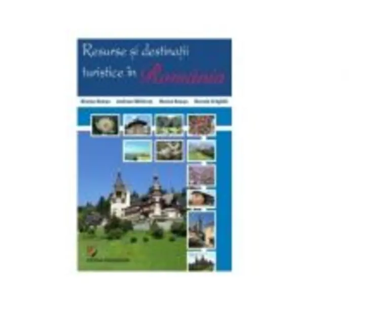 Resurse si destinatii turistice in Romania - Nicolae Neacsu