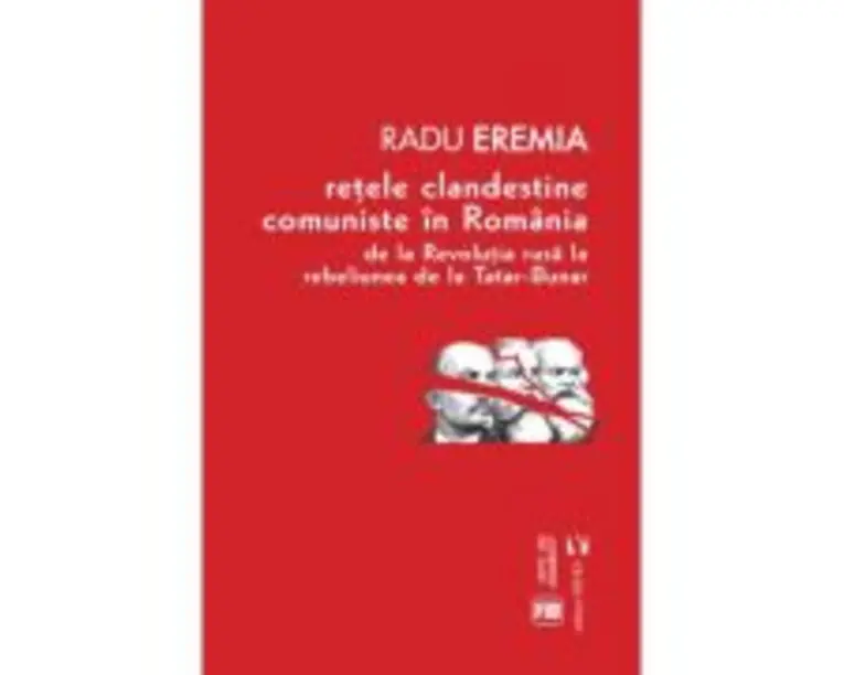 Retele clandestine comuniste in Romania - Radu Eremia