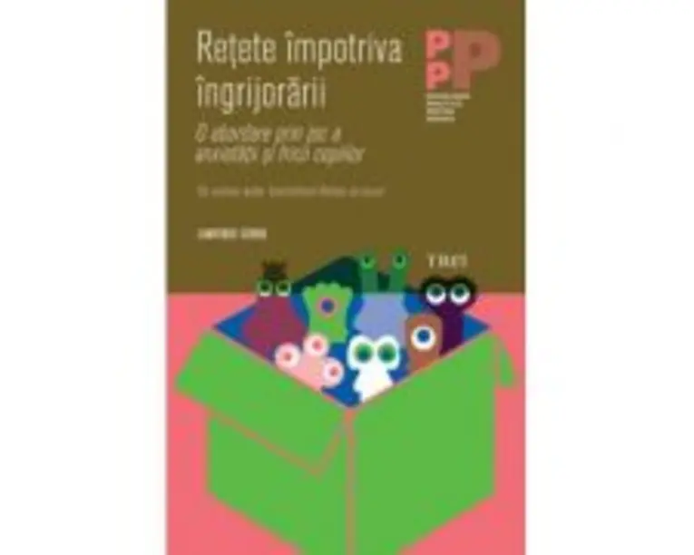 Retete impotriva ingrijorarii. O abordare prin joc a anxietatii si fricii copiilor - Lawrence J. Cohen